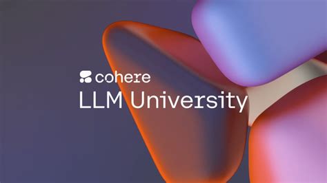 Unlocking Ai Potential: 5 Ways Cohere Llm University Excels